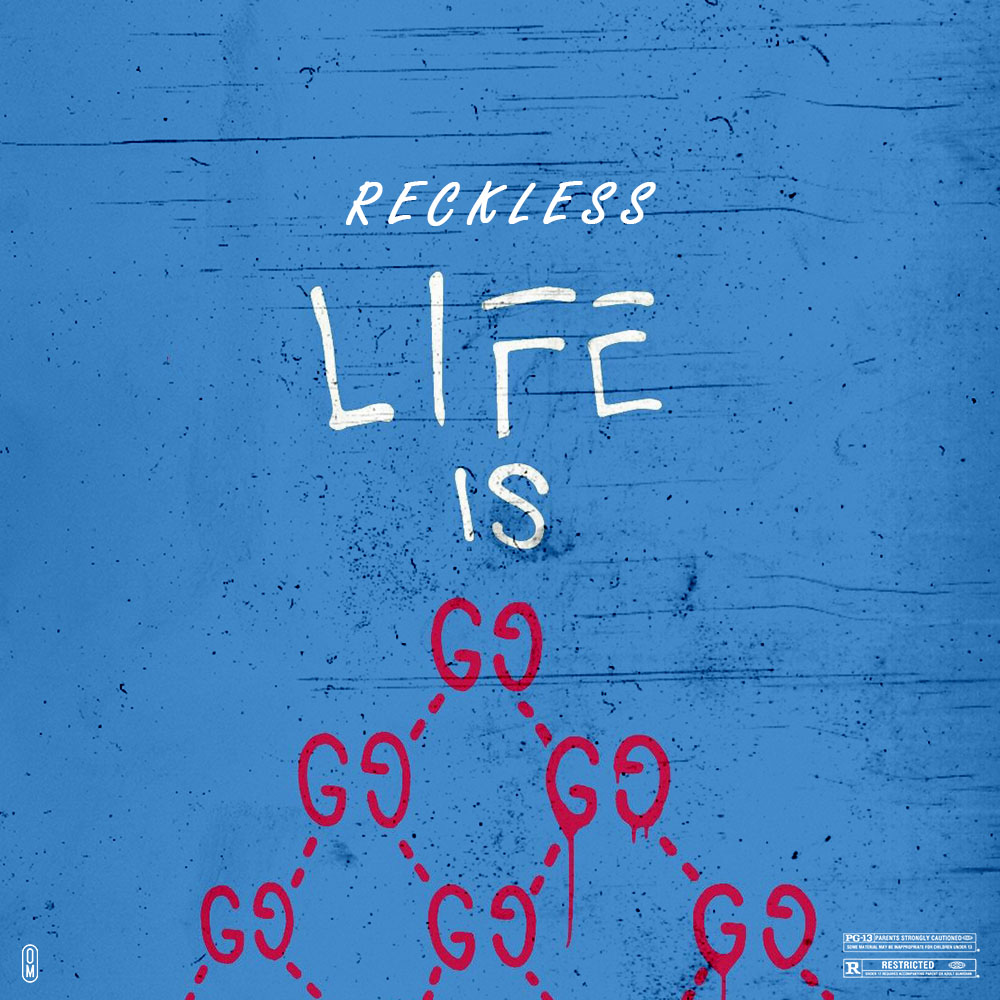 Reckless - Life is Gucci