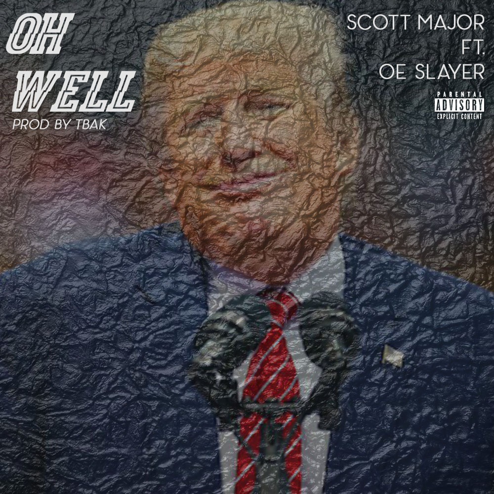 Scott Major Ft OE Slayer - OH WELL